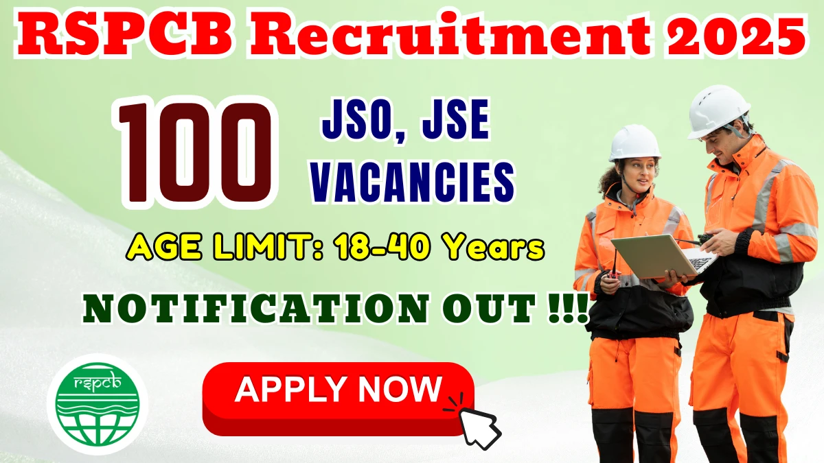 RSPCB JSO/ JEE Recruitment 2025 - Apply Online for 100 Junior Scientific Officer, Junior Environmental Engineer Posts