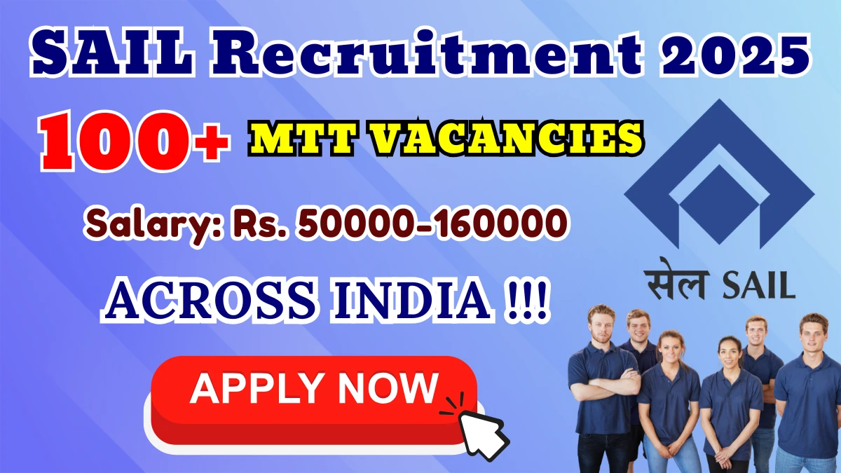 SAIL MT Recruitment 2025 - Apply Online for 124 Management Trainee Posts