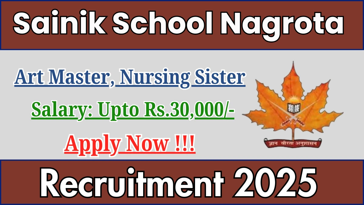 Sainik School Nagrota Recruitment 2025 - Apply Offline for 02 Art Master, Nursing Sister Posts