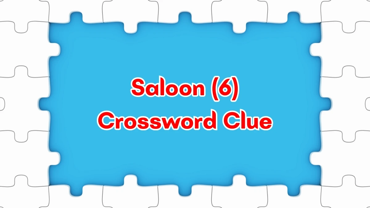 Saloon Crossword Clue Irish Daily Mail Quick 6 letters Answer