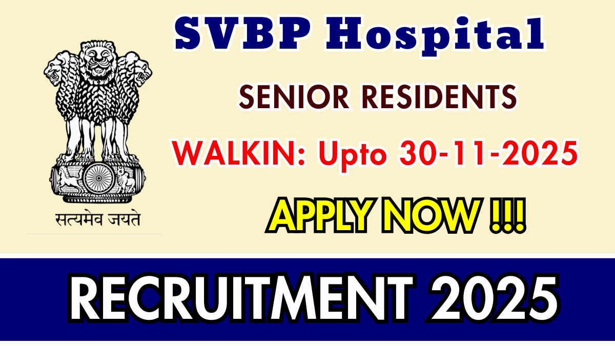 Sardar Vallabh Bhai Patel Hospital Senior Residents Recruitment 2025 – Walk in for 04 Posts