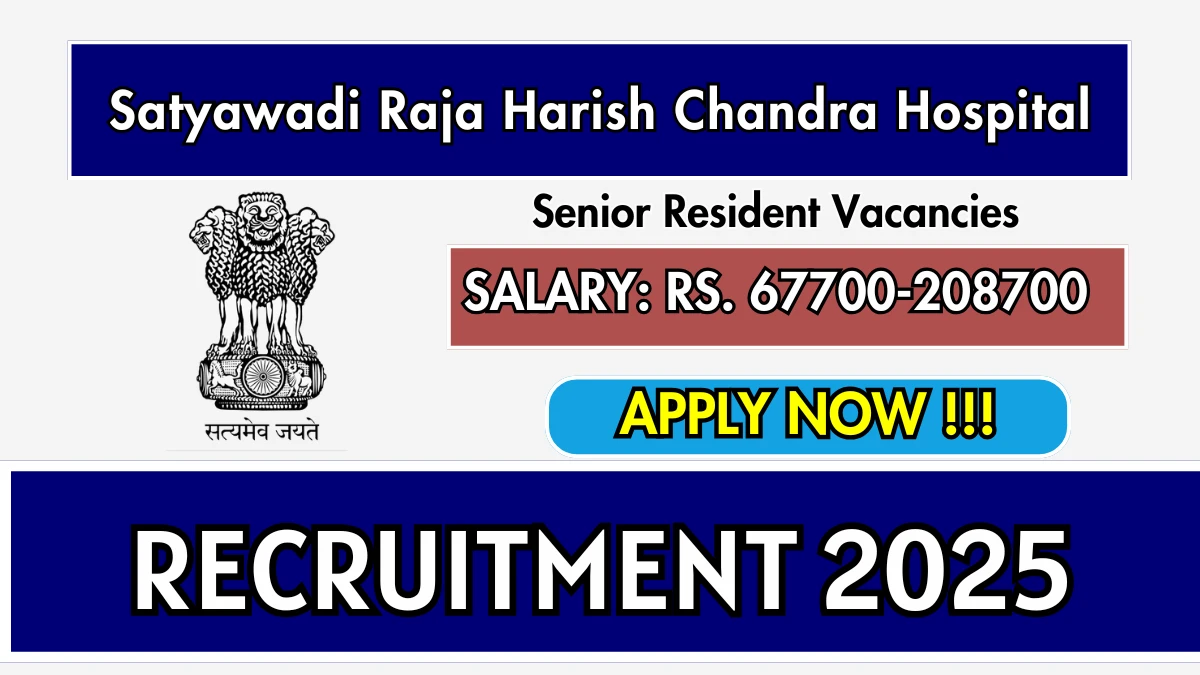 Satyawadi Raja Harish Chandra Hospital Recruitment 2025 – Walk in for 14 Senior Resident Posts
