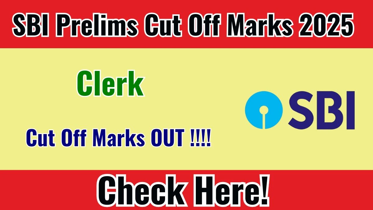 SBI Clerk Prelims Cut Off Marks 2025 Released: Check State-Wise Cut Off at sbi.bank.in
