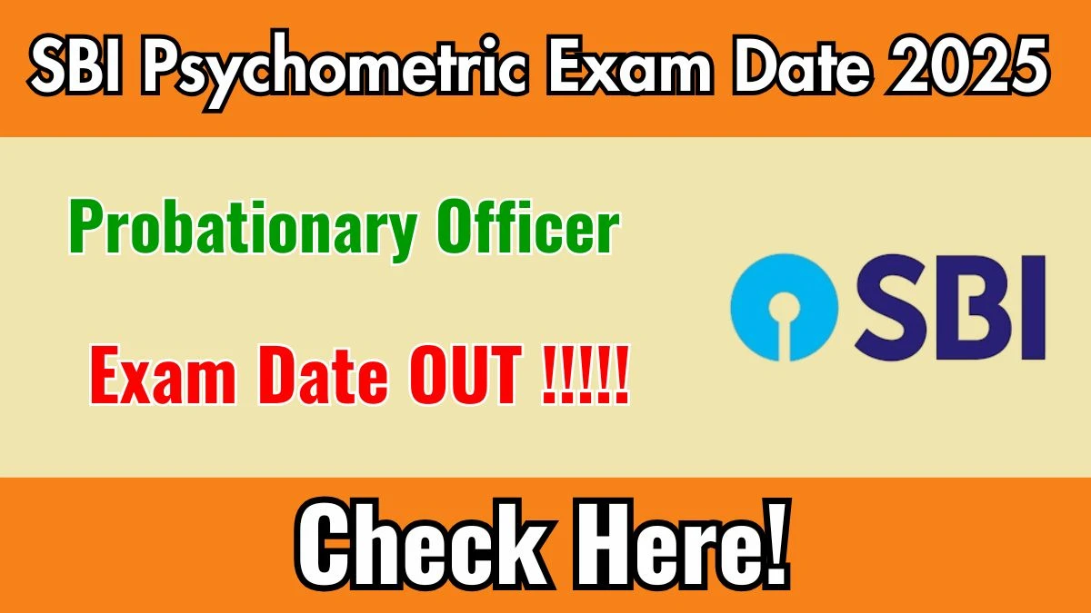SBI PO Psychometric Exam Date 2025 – Official Schedule Released
