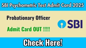 SBI PO Psychometric Test Admit Card 2025 OUT Download Hall Ticket at sbi.co.in SBI PO Psychometric Test Admit Card 2025 OUT Download Hall Ticket at sbi.co.in