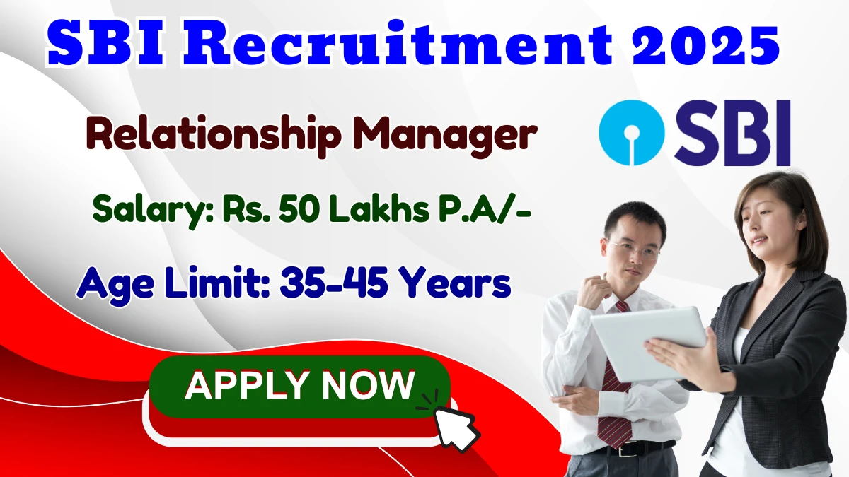 SBI Relationship Manager Recruitment 2025 - Apply Online for 05 Posts