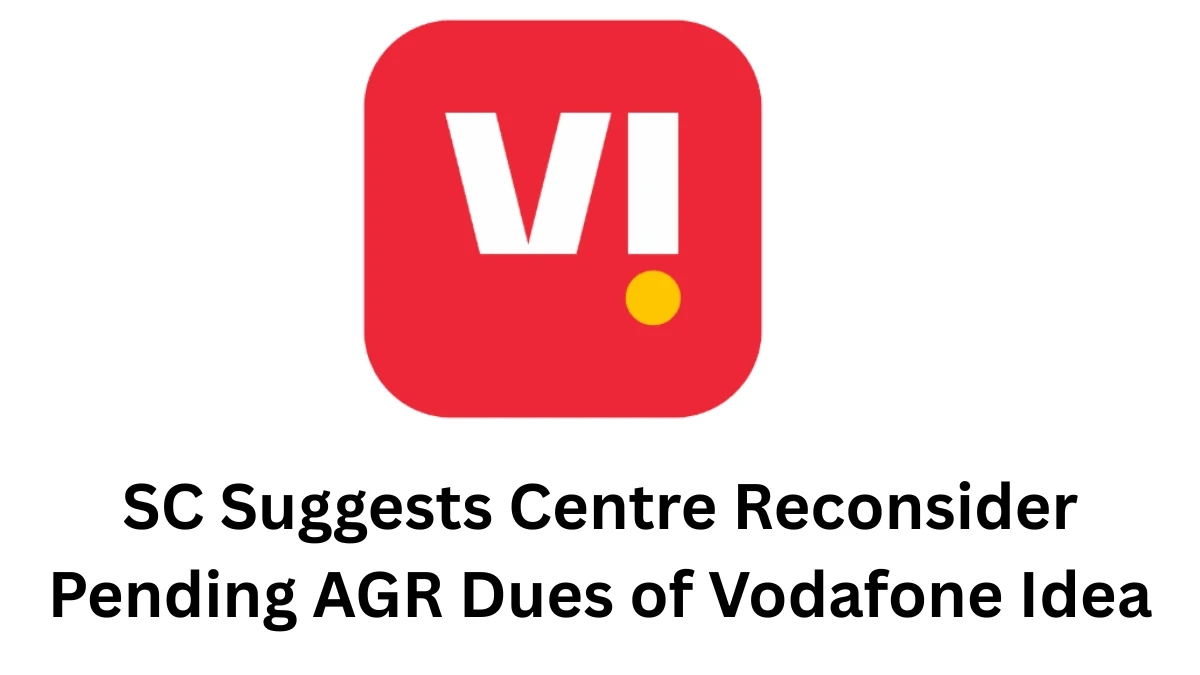 SC Suggests Centre Reconsider Pending AGR Dues of Vodafone Idea