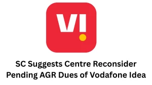 SC Suggests Centre Reconsider Pending AGR Dues of Vodafone Idea