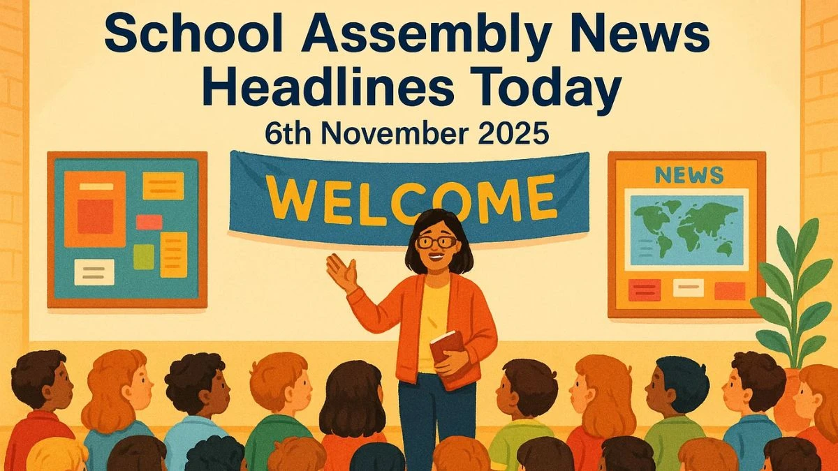 School Assembly News Headlines Today 6th November 2025: Top National, World, Sports, and Business News