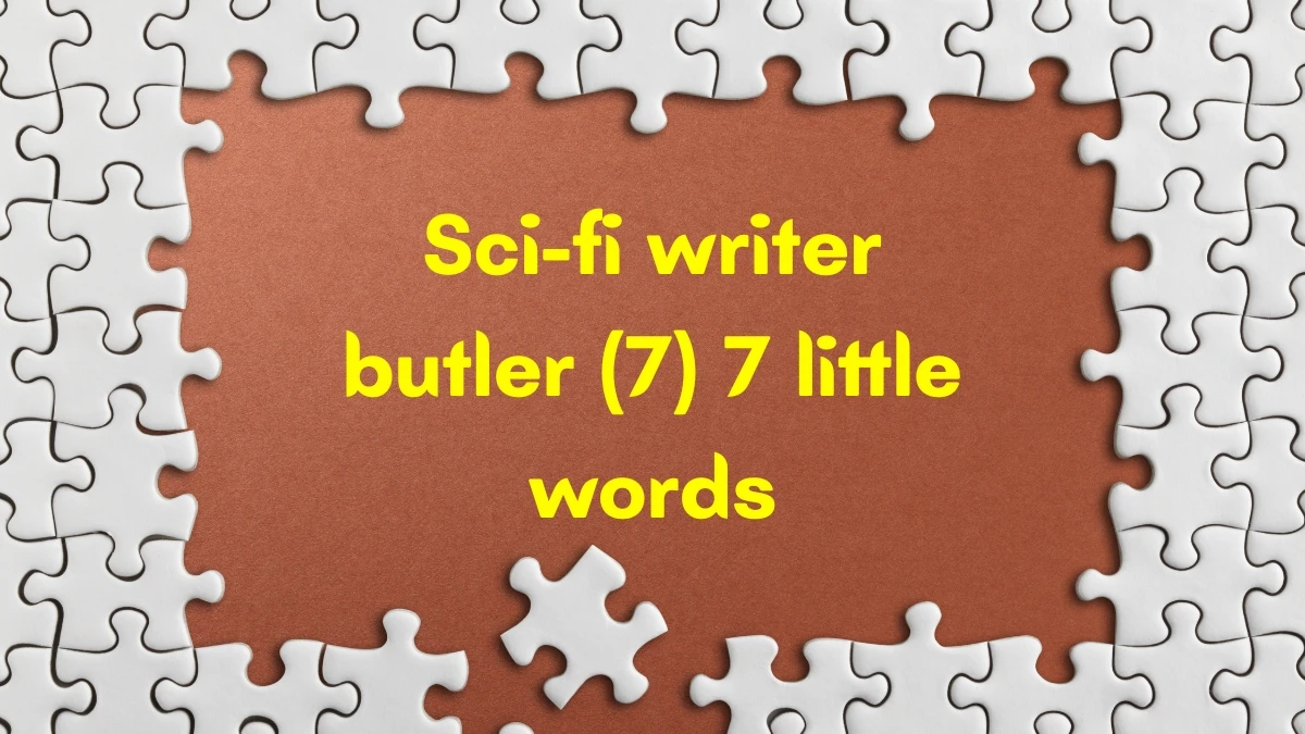 Sci-fi writer butler 7 Little Words 7 letters Answer