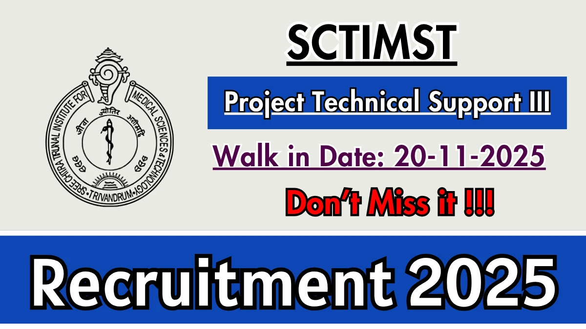 SCTIMST Project Technical Support III Recruitment 2025 – Walk in for 02 Posts