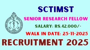 SCTIMST Senior Research Fellow Recruitment 2025 – Walk in