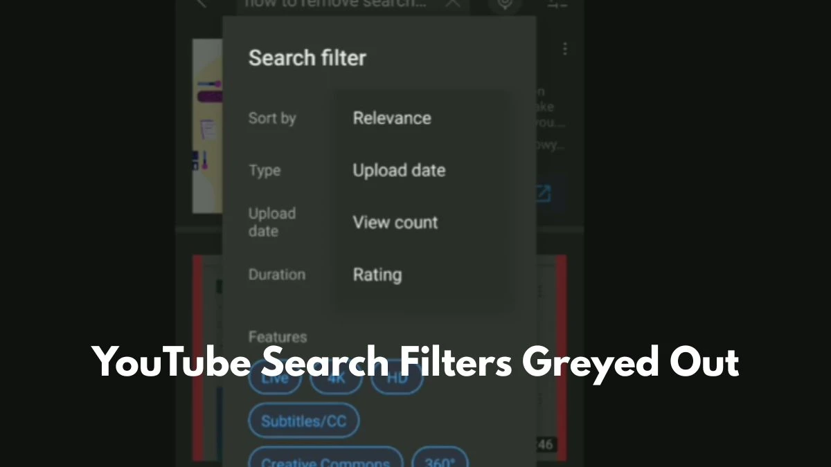Search Filters Greyed Out? Why YouTube Search Filters Not Working?