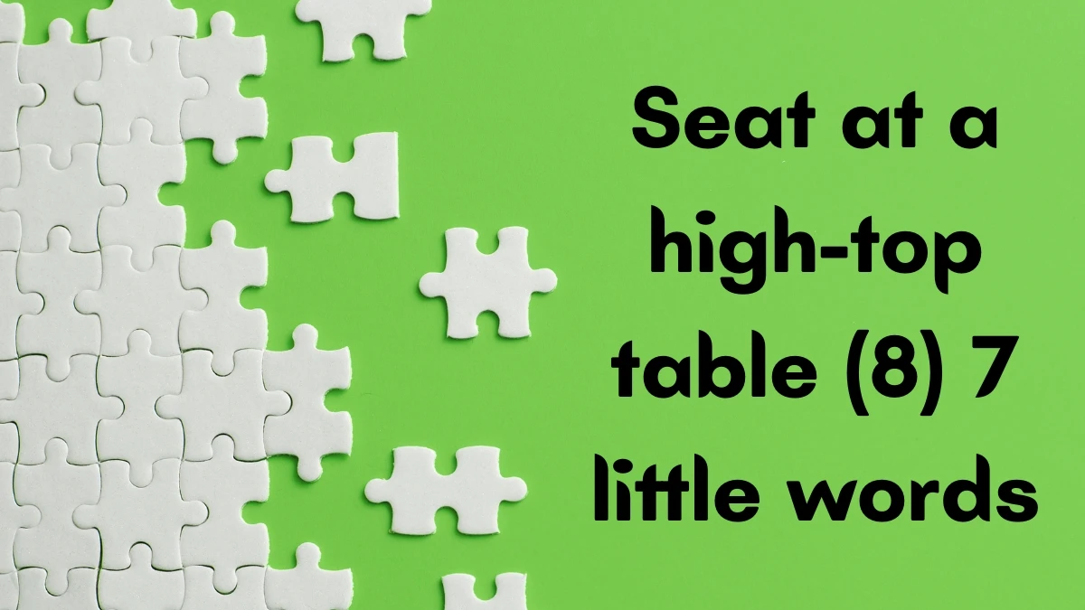 Seat at a high-top table 7 Little Words 8 letters Answer