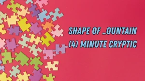 Shape of _ountain (4) Minute Cryptic Answer 18 November 2025