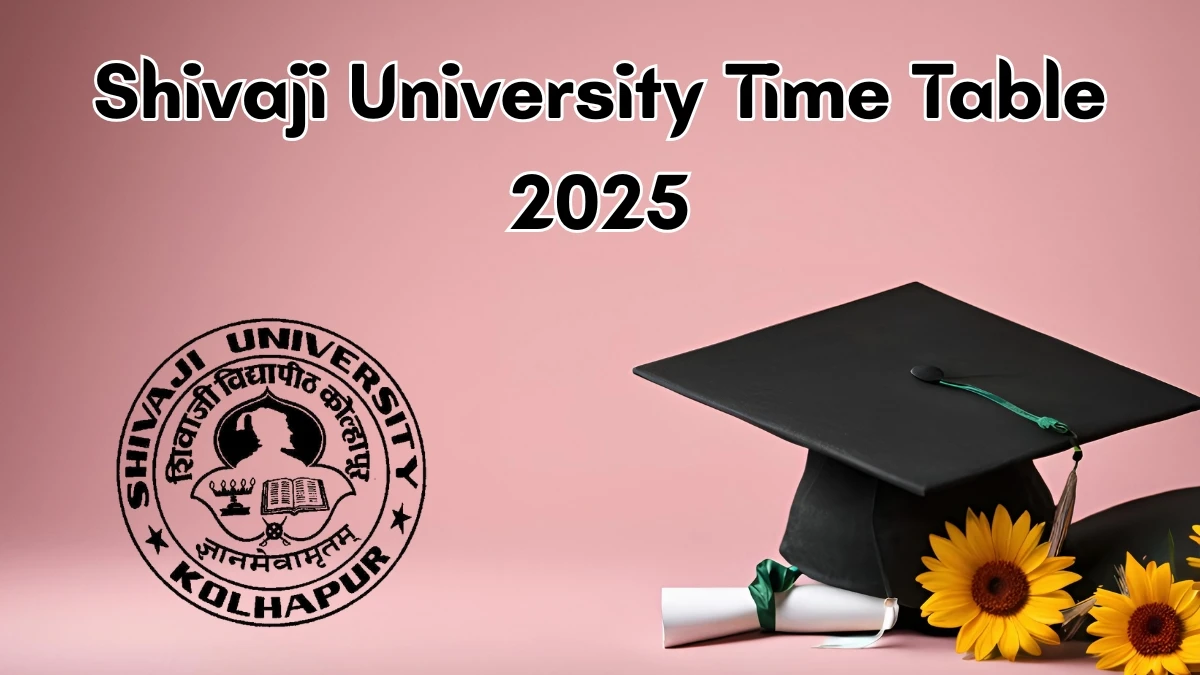 Shivaji University Time Table 2025 Announced For B.Voc and MCA @ unishivaji.ac.in Details Here