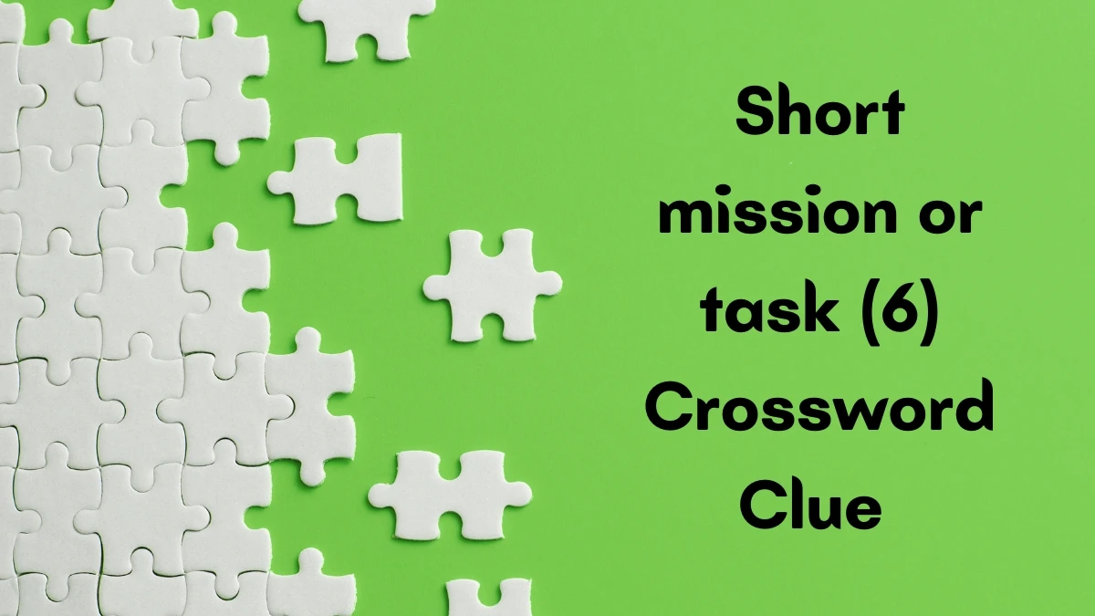 Short mission or task Crossword Clue Irish Daily Mail Quick 6 letters Answer