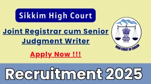 Sikkim High Court Joint Registrar cum Senior Judgment Writer Recruitment 2025 – Apply Offline for 01 Posts