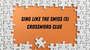 Sing like the Swiss Crossword Clue Irish Daily Mail Quick 5 letters Answer
