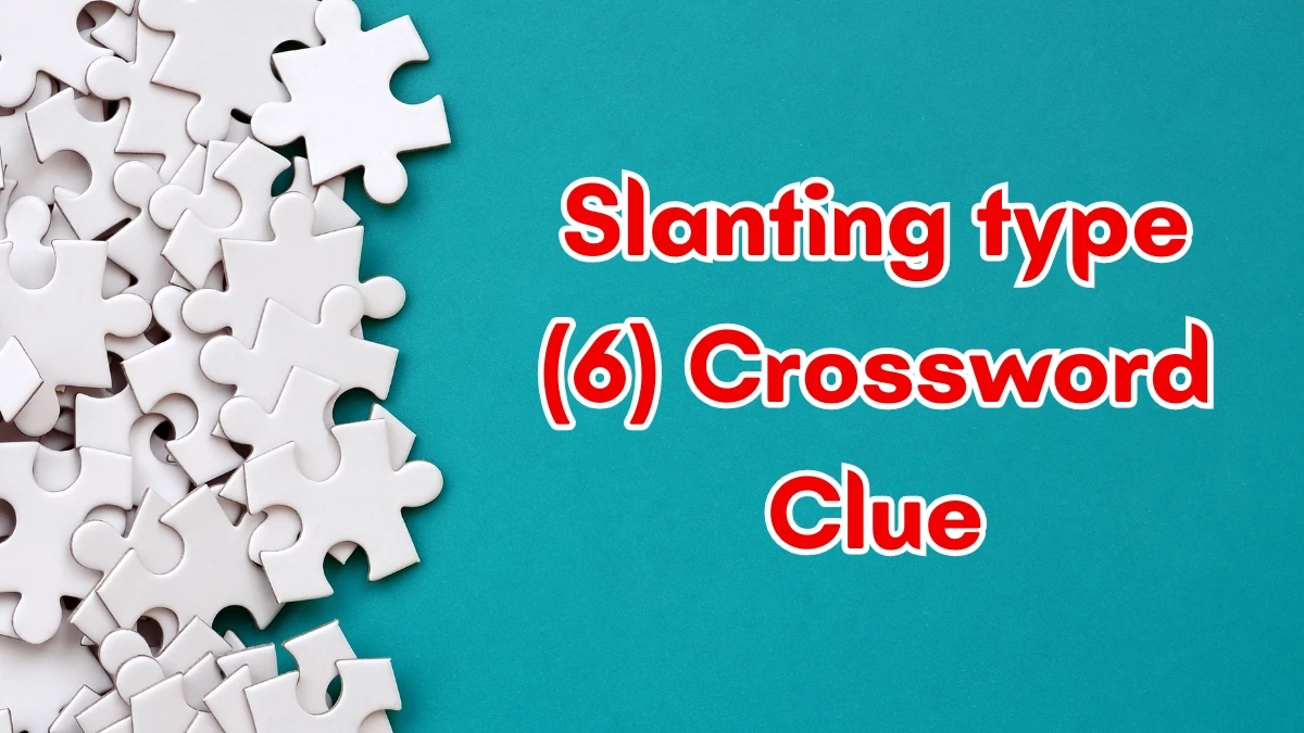 Slanting type Crossword Clue Irish Daily Mail Quick 6 letters Answer