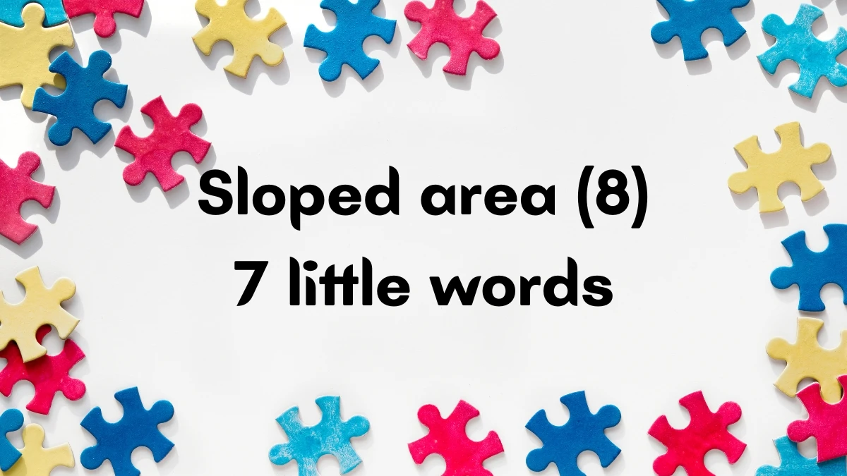 Sloped area 7 Little Words 8 letters Answer