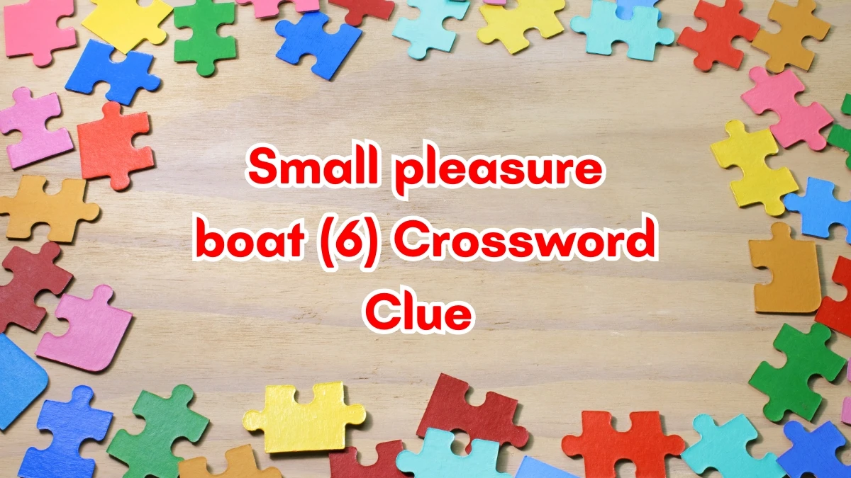 Small pleasure boat Crossword Clue Irish Daily Mail Quick 6 letters Answer