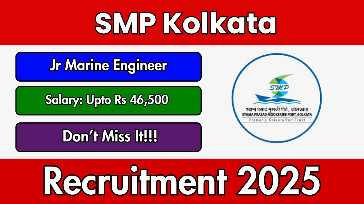 SMP Kolkata Jr Marine Engineer Recruitment 2025 - Apply Offline for 03 Posts