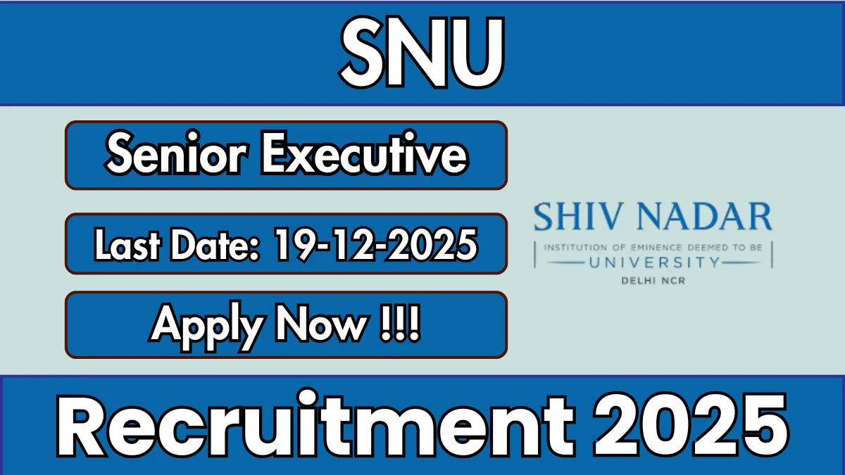 SNU Senior Executive Recruitment 2025 - Apply Online