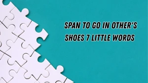 Span to go in other's shoes 7 Little Words 4 letters Answer