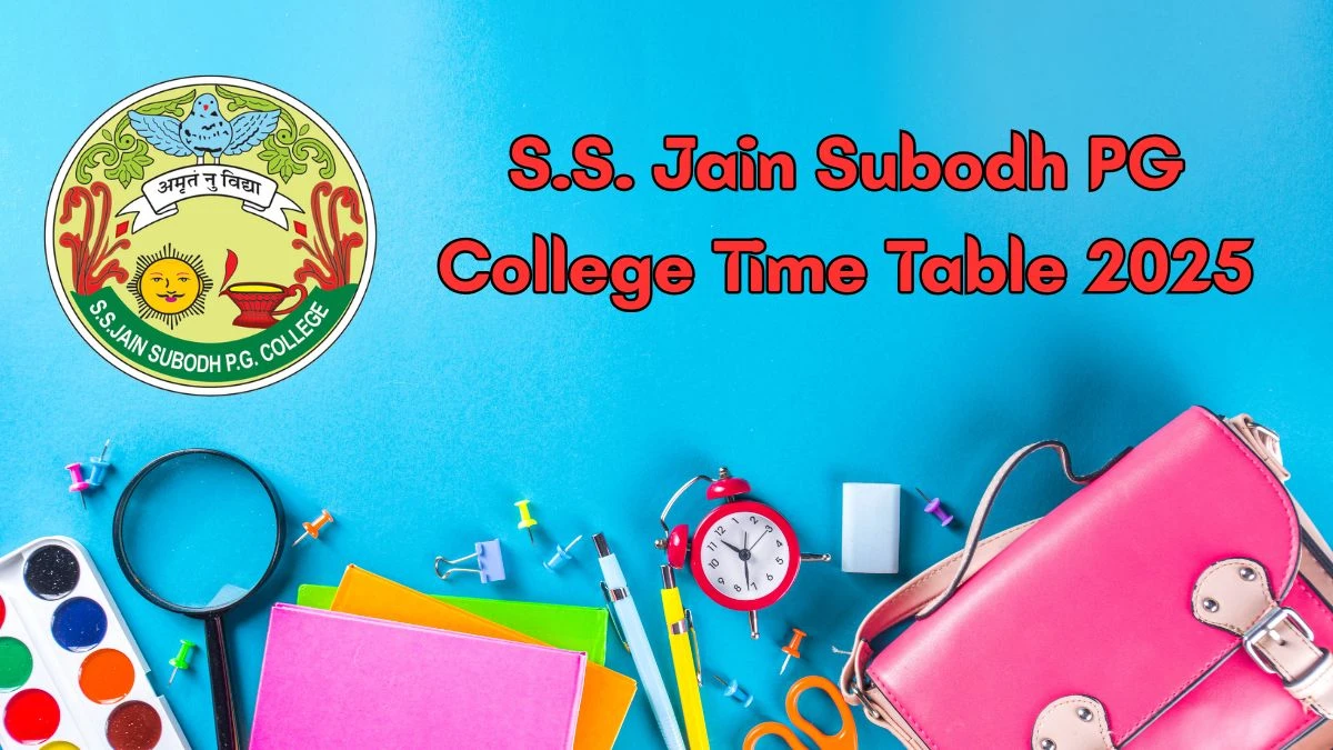 S.S. Jain Subodh PG College Time Table 2025 Announced For M.Com, BBA @ subodhpgcollege.com Details Here