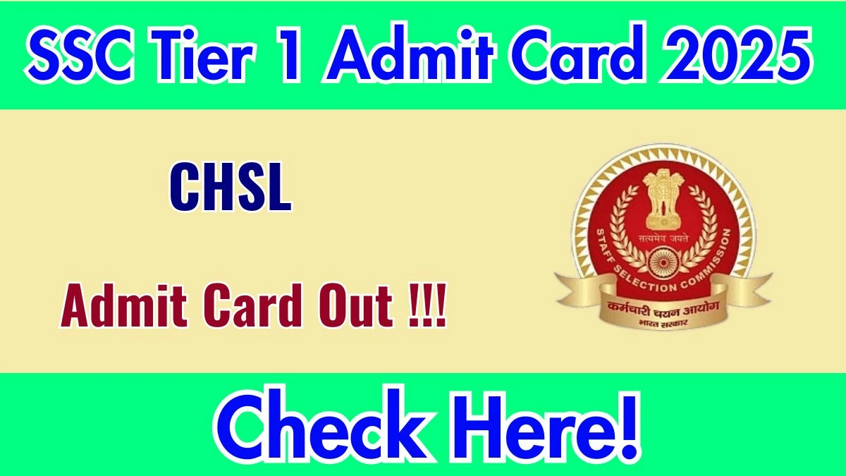 SSC CHSL Tier 1 Admit Card 2025 OUT Download Hall Ticket at ssc.gov.in