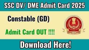 SSC Constable (GD) DV/ DME Admit Card 2025 OUT Download Hall Ticket at ssc.gov.in SSC Constable (GD) DV/ DME Admit Card 2025 OUT Download Hall Ticket at ssc.gov.in