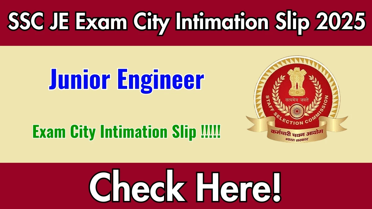 SSC JE Exam City Slip 2025 – Check Exam Centre @ ssc.gov.in