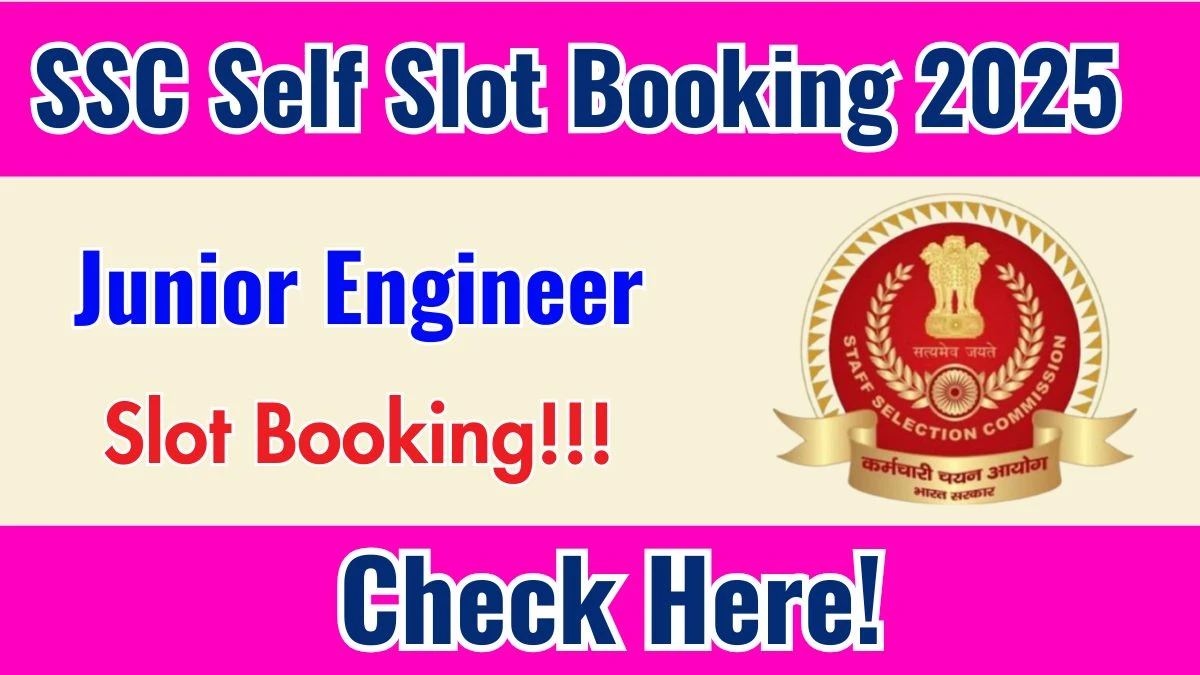 SSC Junior Engineer Self Slot Booking 2025 - Download Link ssc.gov.in