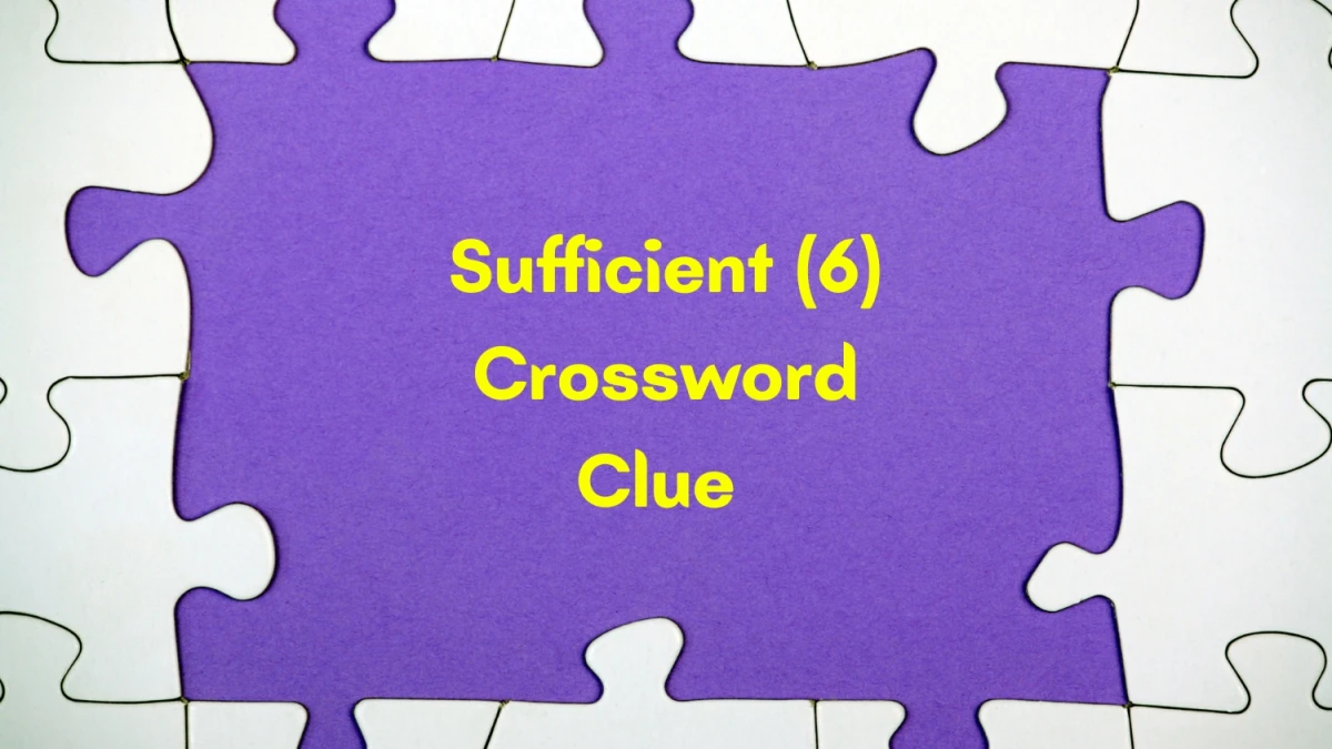 Sufficient Crossword Clue Irish Daily Mail Quick 6 letters Answer