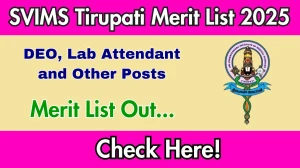 SVIMS Tirupati Merit List 2025 Released: Check DEO, Lab Attendant and Other Posts at svimstpt.ap.nic.in SVIMS Tirupati Merit List 2025 Released: Check DEO, Lab Attendant and Other Posts at svimstpt.ap.nic.in
