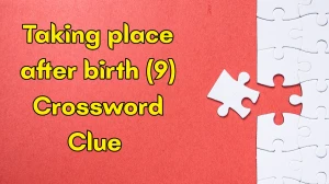 Taking place after birth Crossword Clue Irish Daily Mail Quick 9 letters Answer