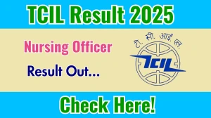 TCIL Nursing Officer Result 2025 Declared: Download at tcil.net.in