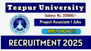 Tezpur University Project Associate I Recruitment 2025 - Apply Offline for 01 Posts Tezpur University Project Associate I Recruitment 2025 - Apply Offline for 01 Posts