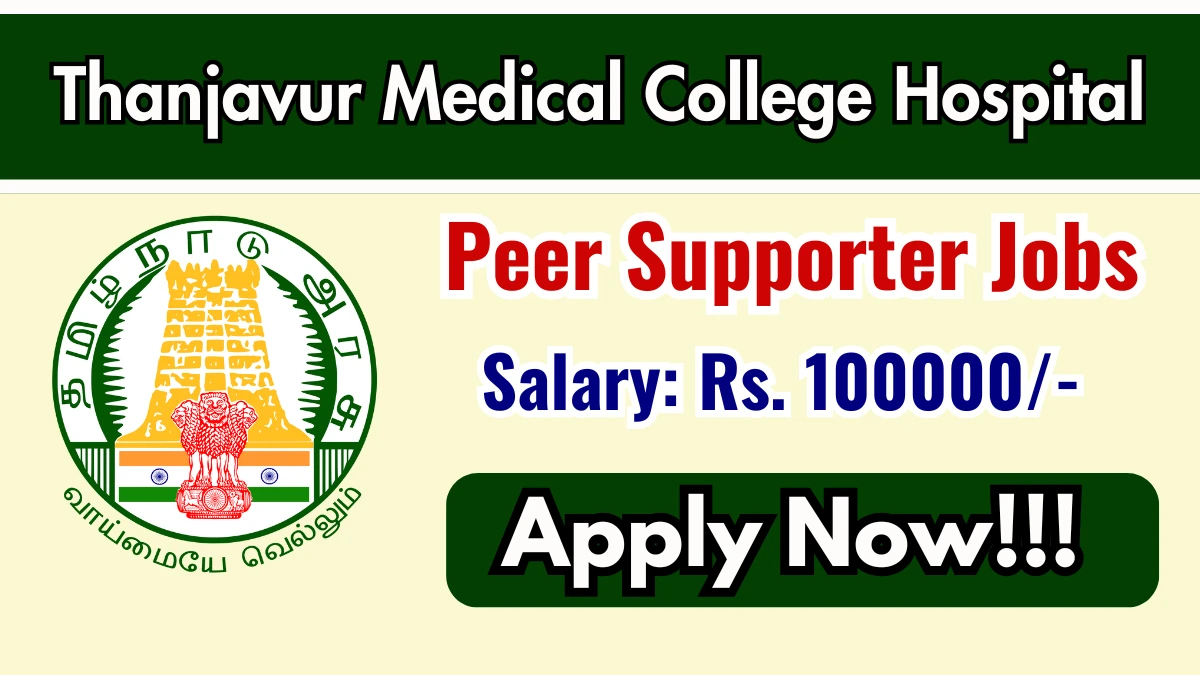 Thanjavur Medical College Hospital Peer Supporter Recruitment 2025 - Apply Offline for 01 Posts