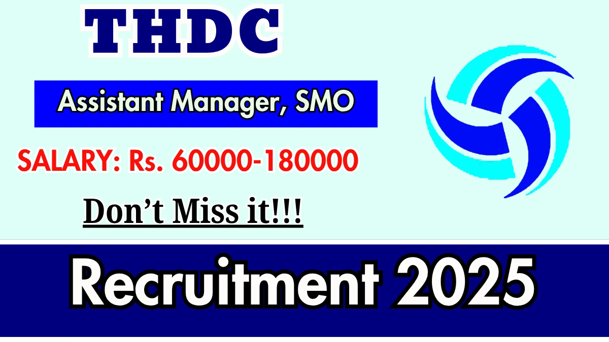 THDC Recruitment 2025 - Apply Online for 40 Assistant Manager, Senior Medical Officer Posts