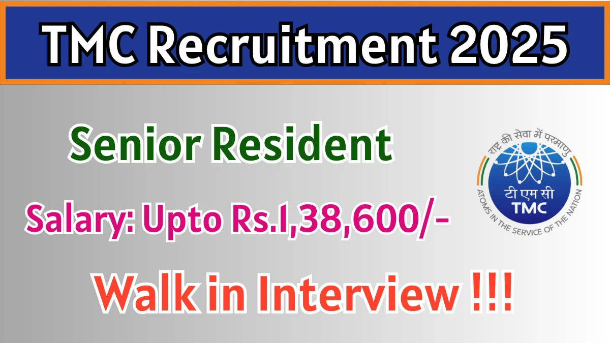 TMC Senior Resident Recruitment 2025 – Walk in for 09 Posts