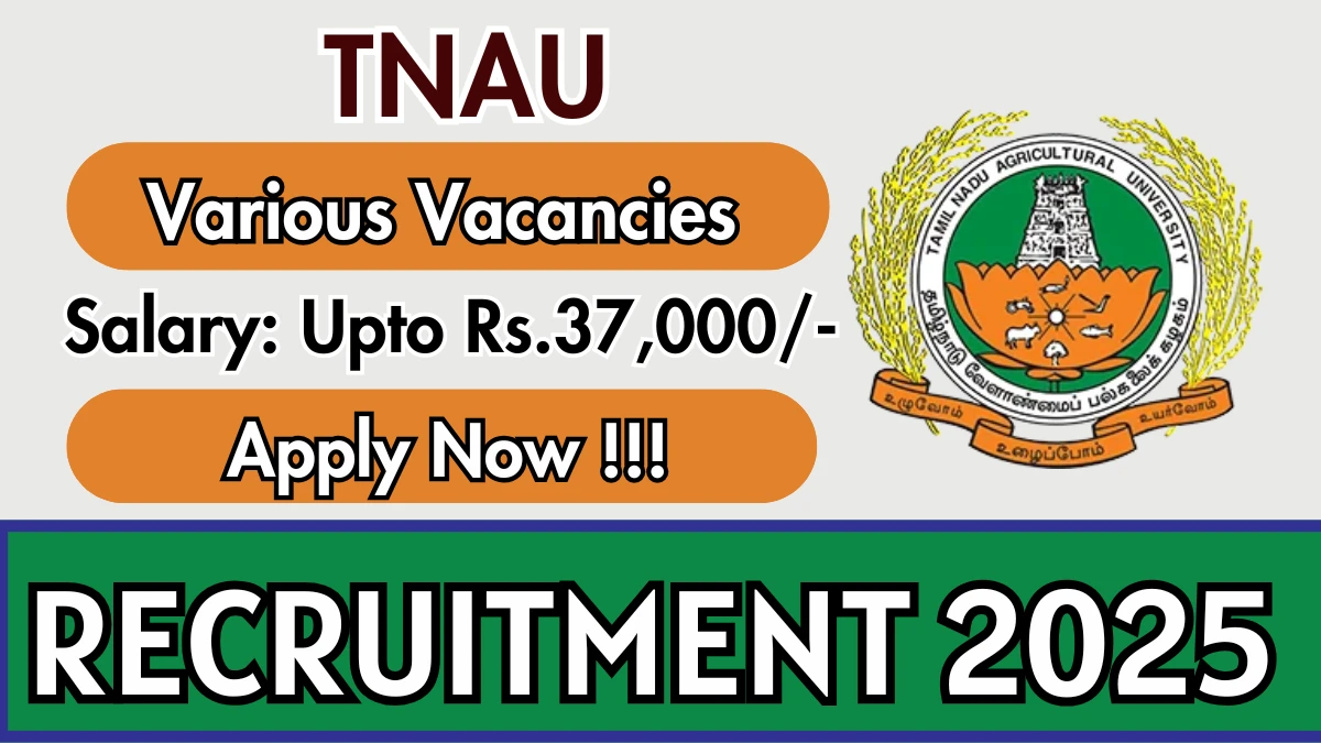 TNAU Recruitment 2025 – Walk in for 09 JRF, Young Professional I and More Posts