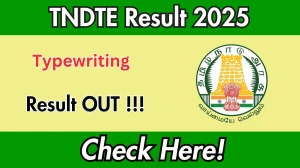 TNDTE Typewriting Result 2025 Released: Download GTE Aug 2025 Shorthand & Accountancy PDF TNDTE Typewriting Result 2025 Released: Download GTE Aug 2025 Shorthand & Accountancy PDF