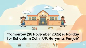 Tomorrow (25 November 2025) is Holiday for Schools in Delhi, UP, Haryana, Punjab