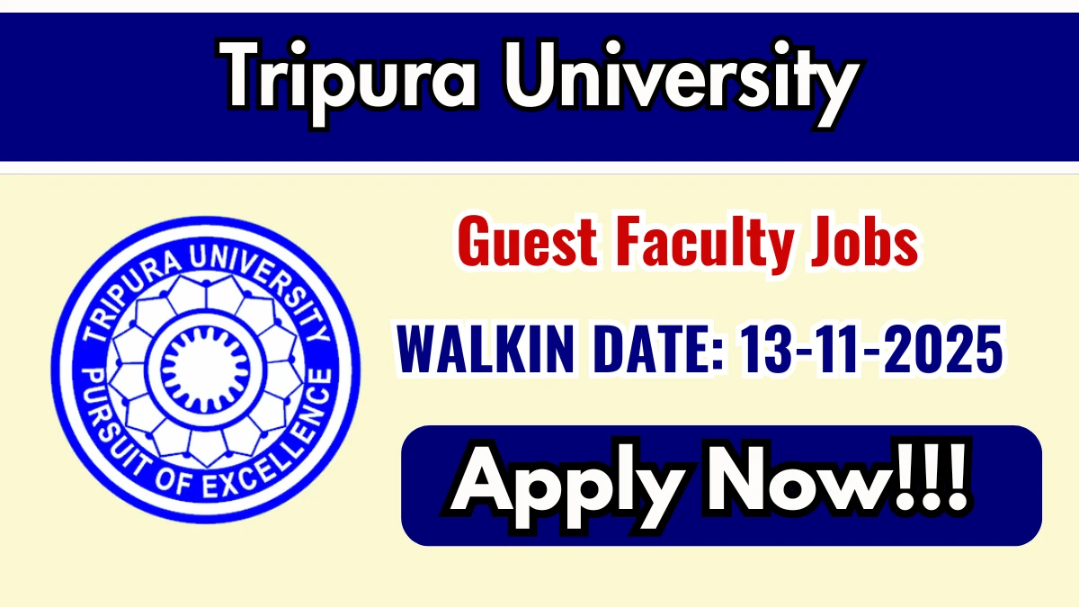 Tripura University Guest Faculty Recruitment 2025 – Walk in for 02 Posts
