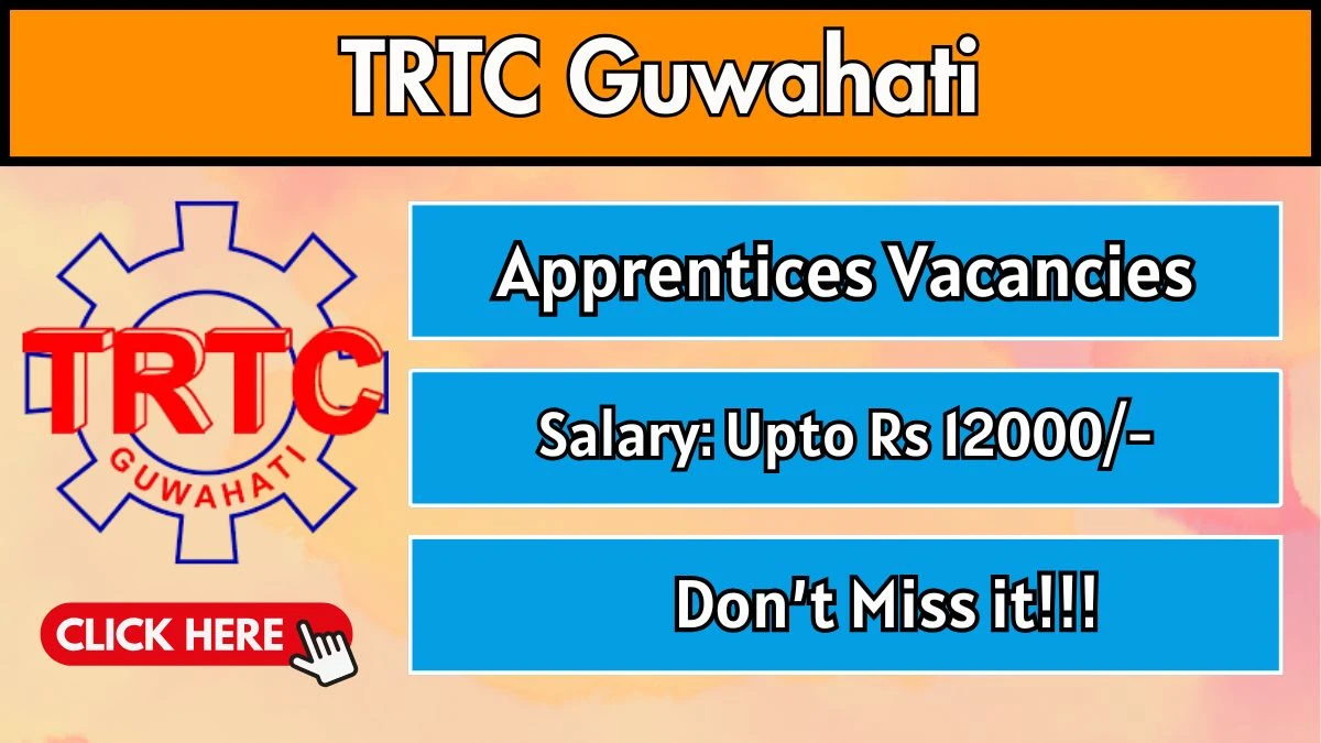 TRTC Guwahati Apprentices Recruitment 2025 – Walk in for 06 Posts