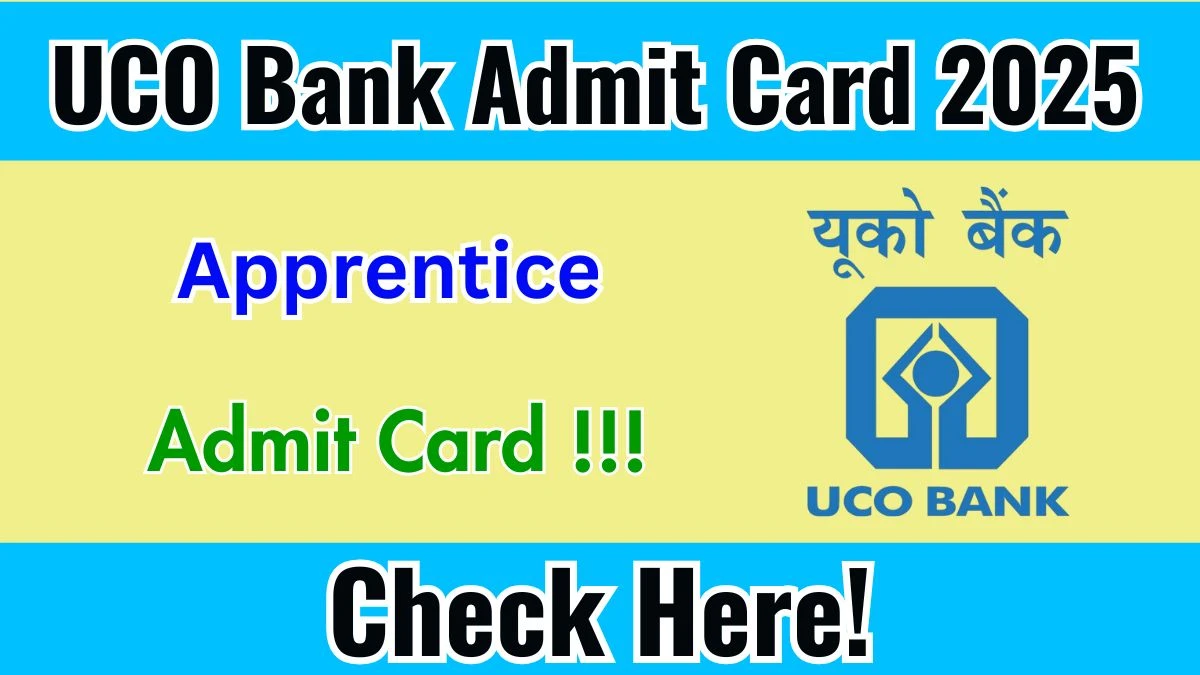 UCO Bank Apprentice Admit Card 2025 – How to Download & Exam Date Announced UCO Bank Apprentice Admit Card 2025 – How to Download & Exam Date Announced
