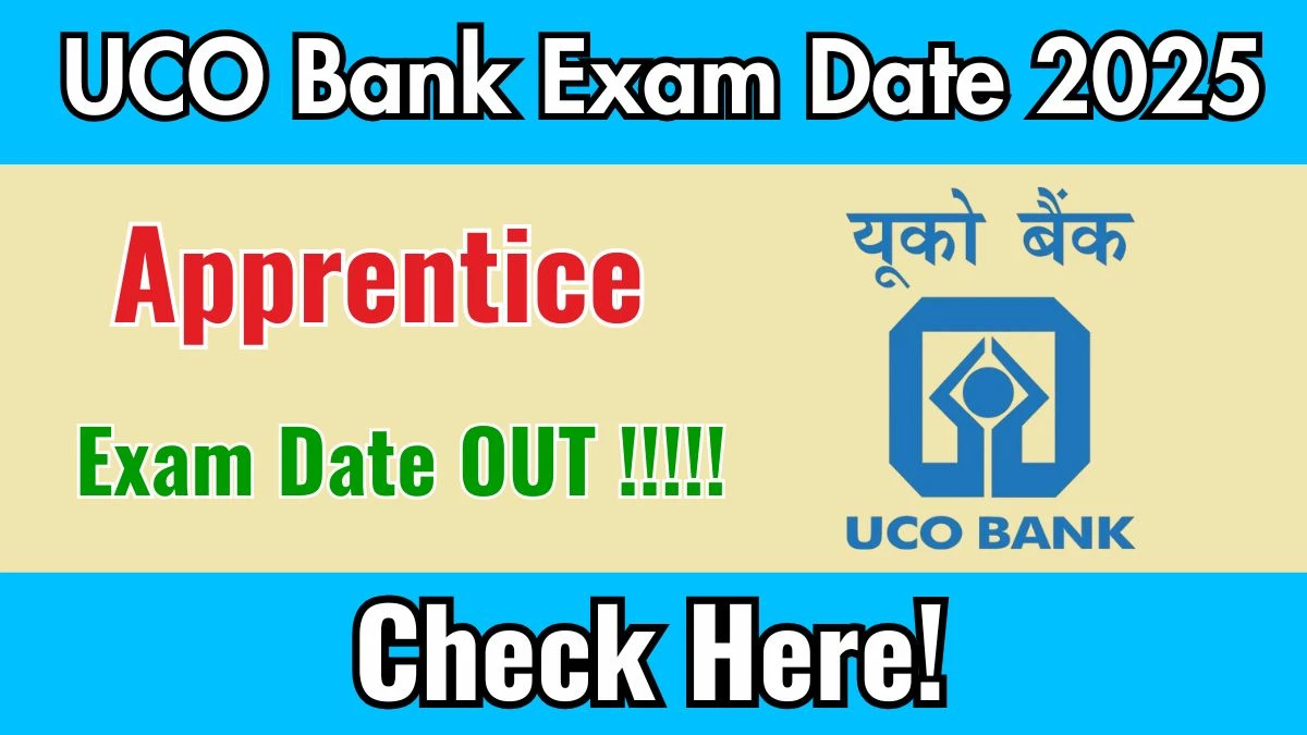 UCO Bank Apprentice Exam Date 2025 Out for 532 Posts at uco.bank.in Check Details Here UCO Bank Apprentice Exam Date 2025 Out for 532 Posts at uco.bank.in Check Details Here
