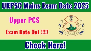UKPSC Upper PCS Mains Exam Date 2025 Out for 123 Posts at psc.uk.gov.in Check Details Here